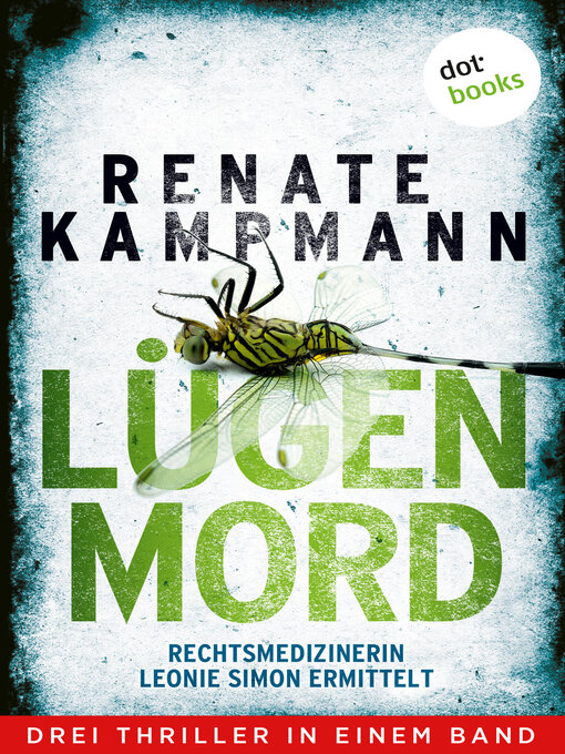 Title details for Lügenmord--Rechtsmedizinerin Leonie Simon ermittelt by Renate Kampmann - Available